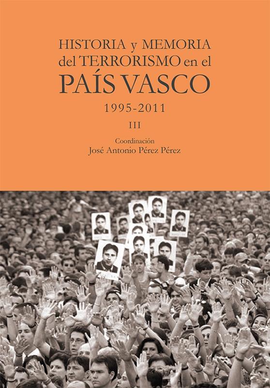 Historia y meoria del terrorismo en el Pais Vasco III. 1995-2011 - ISBN: 9788412583632