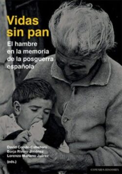 Vidas sin pan. El hambre en la memoria de la posguerra española. - ISBN: 9788413694399