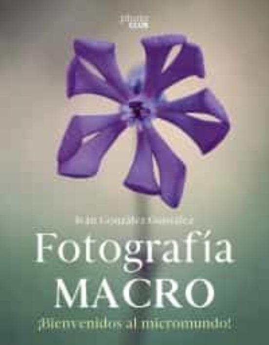 Fotografía macro. Bienvenido al micromundo - ISBN: 9788441546189