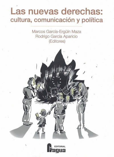 Nuevas derechas, Las. Cultura, comunicación y política.